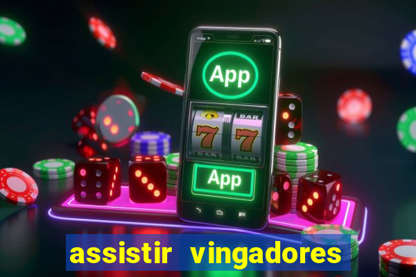 assistir vingadores ultimato completo dublado gratis